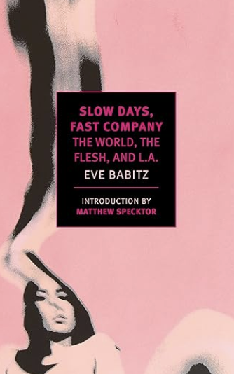 Slow Days, Fast Company by Eve Babitz zooms in on 60s LA.