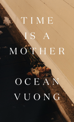 Time Is a Mother is Ocean Vuong’s moving 2022 poetry collection.